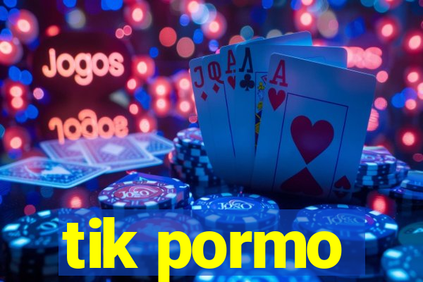 tik pormo